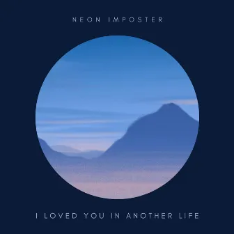 I Loved You in Another Life by neon imposter