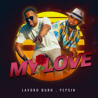 My Love by Lavoro Duro