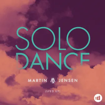 Solo Dance (Sped Up) by Martin Jensen