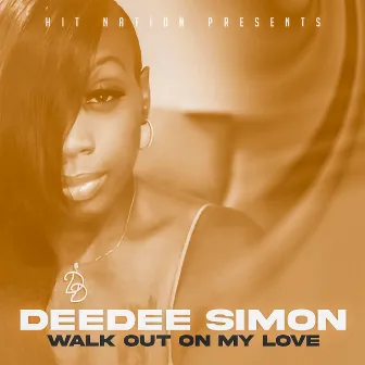 Walk out on My Love by Dee Dee Simon