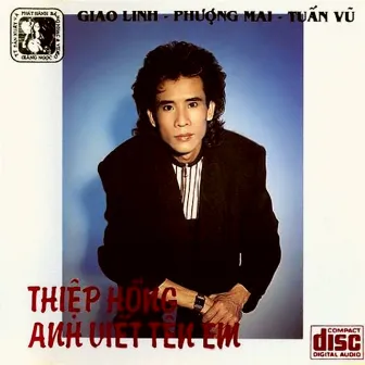 Tuấn Vũ - Giao Linh - Phượng Mai - Thiệp hồng anh viết tên em by Phượng Mai