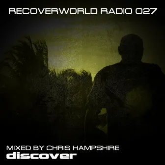 Recoverworld Radio 027 by Chris Hampshire