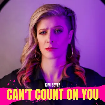 Can't Count on You by Kim Beyer