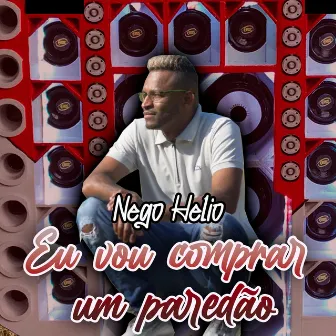 Eu Vou Comprar um Paredão by Nego Helio