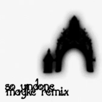 so undone (Mayke Remix) by Mayke