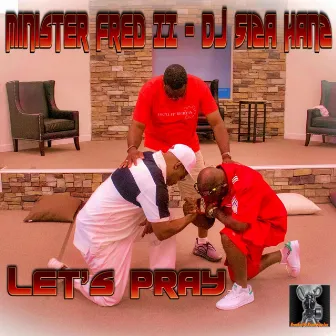 Let's Pray by Minister Fred II