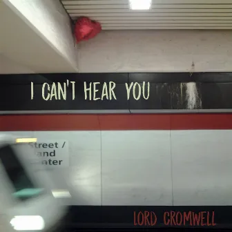 I Can't Hear You by Lord Cromwell