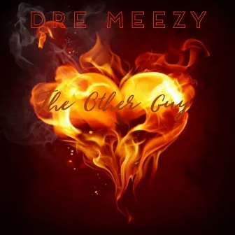 The Other Guy by Dre Meezy