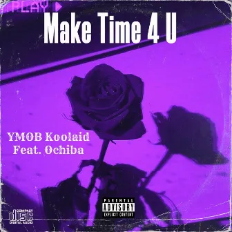 Make Time 4 U by YMOB Koolaid