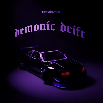 Demonic Drift by PHONatiK