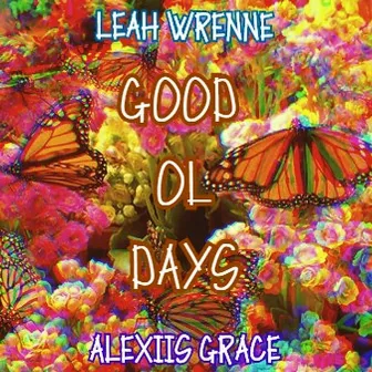 Good Ol' Days by Leah Wrenne