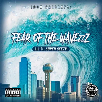 Fear Of The WavezzZ by Lil-C Super Ceezy