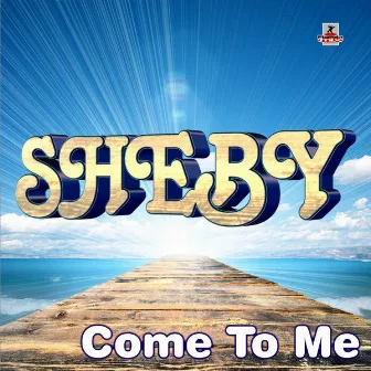 Come to Me by Sheby