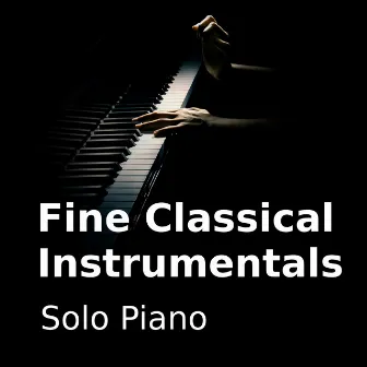 Fine Classical Instrumentals I (Solo Piano) by Classical Instrumentals