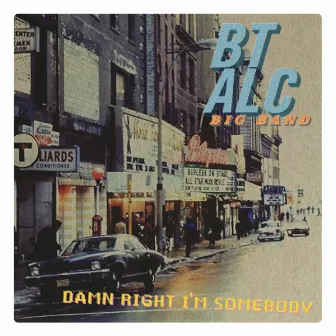 Damn Right I'm Somebody by BT ALC Big Band