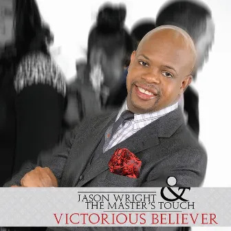 Victorious Believer by Jason Wright & The Master's Touch