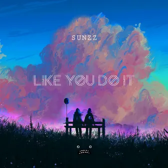 Like You Do It by SUNZZ