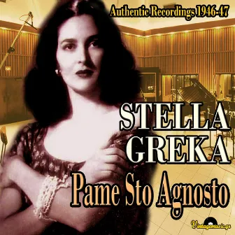 Pame Sto Agnosto (Authentic Recordings 1946-47) by Stella Greka