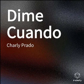 Dime Cuando by Charly Prado