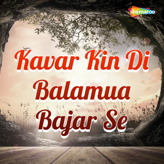 Kavar Kin Di Balamua Bajar Se