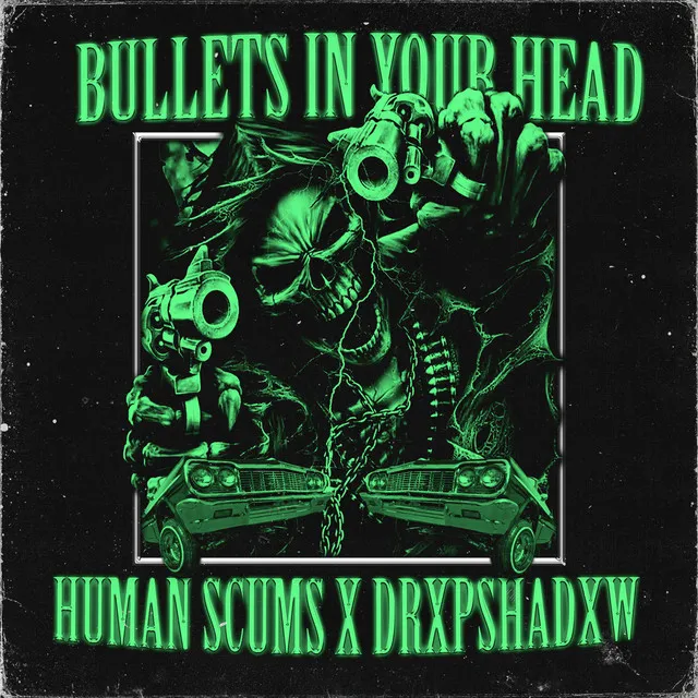 BULLETS IN YOUR HEAD