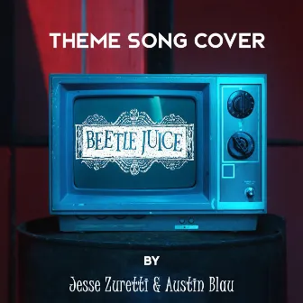 Beetlejuice (Main Titles) by Jesse Zuretti