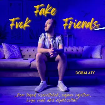 Fvck Fake Friends by Dobai Aty