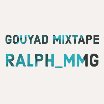 Gouyad Mixtape by Ralph_mmg