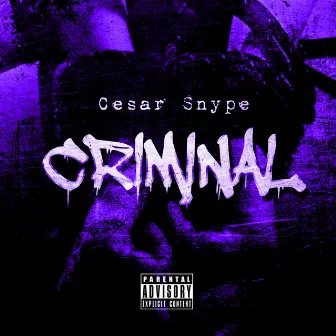 Criminal by Cesar Snype