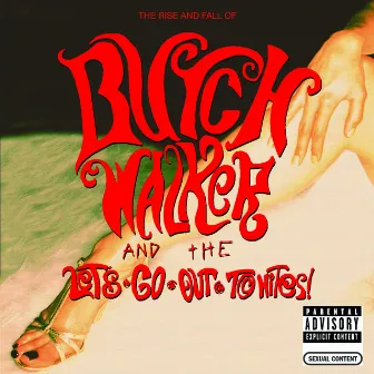 The Rise and Fall of... Butch Walker and The Let's-Go-Out-Tonites by Butch Walker