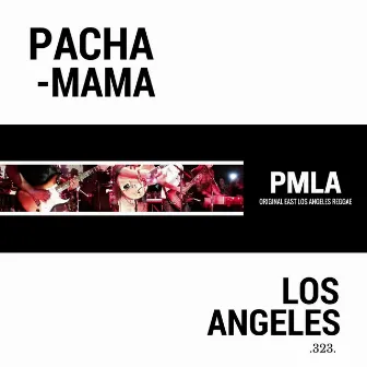 PMLA: Original East Los Angeles Reggae 323 by Pachamama Estela