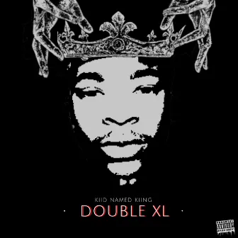 Double XL by Kiid Named Kiing