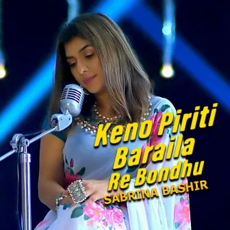 Keno Piriti Baraila Re Bondhu by Sabrina Bashir