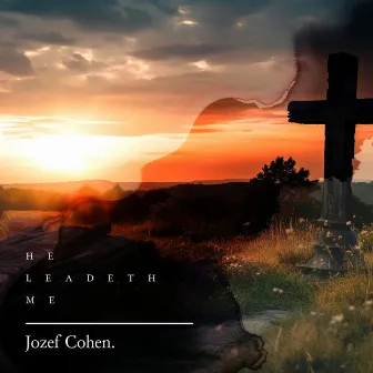 He Leadeth Me by Jozef Cohen