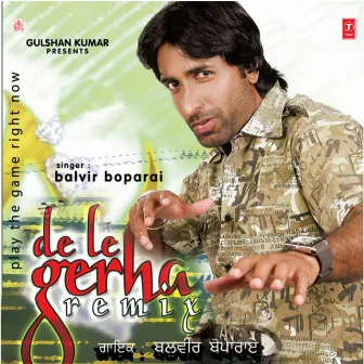 De Le Gerha (Remix) by Balvir Boparai