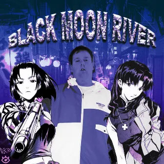 BLACK MOON RIVER by Youngmindtrip