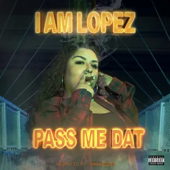 Pass Me Dat by Iamlopez