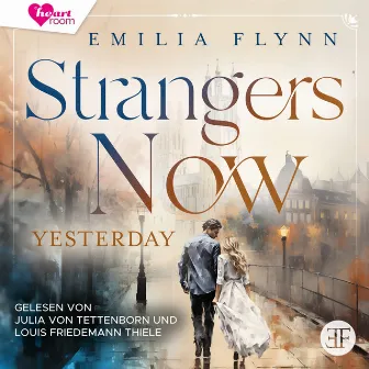 Strangers Now: Yesterday (Die Canterbury Reihe 1) by Emilia Flynn