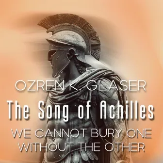 We Cannot Bury One Without the Other (The Song of Achilles Original Soundtrack) by Unknown Artist