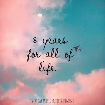 8 Years For All Of Life by Young Dico