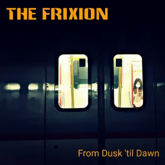 From Dusk 'Til Dawn by The Frixion