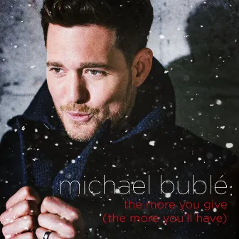 The More You Give (The More You'll Have) by Michael Bublé