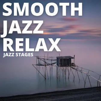 Jazz Stages by Smooth Jazz Relax