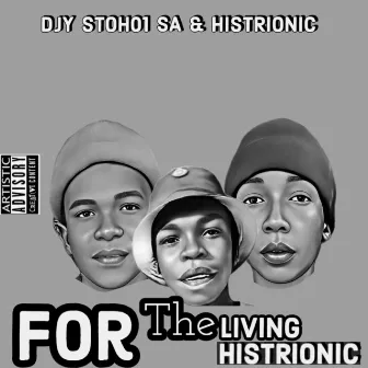 For The Living Histrionic by Djy Stoh01 SA