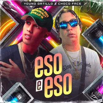 Eso e Eso by Choco Face