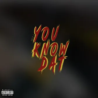 You Know Dat by Colo D