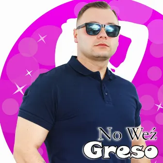 No weź by Greso