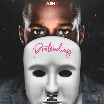 Pretending by Ash B