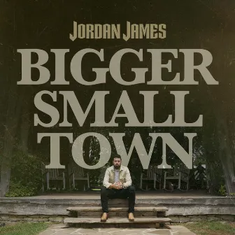 Bigger Small Town by Jordan James