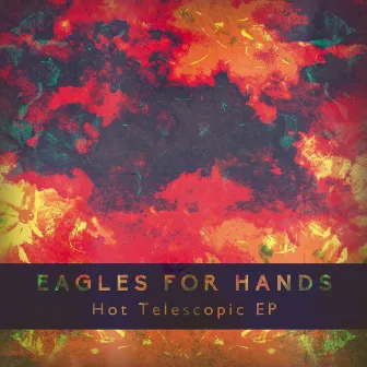 Hot Telescopic EP by Eagles For Hands